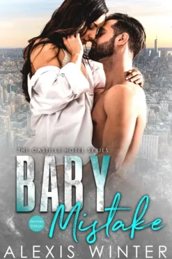 Alexis Winter Reich, Berühmt, Mächtig*Baby Mistake (Castille Hotel Series (German), #3)