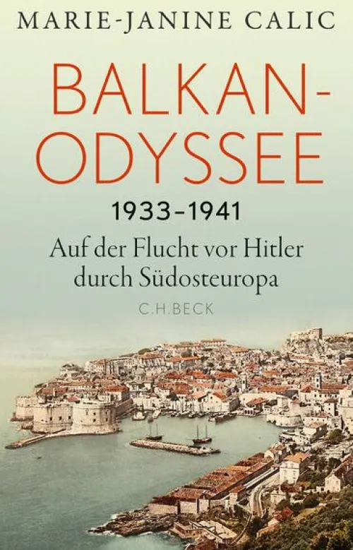 C.H. Beck Geschichte|Geschichte, Politik & Militär*Balkan-Odyssee, 1933-1941