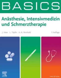 Urban & Fischer/Elsevier Medizin*BASICS Anästhesie, Intensivmedizin und Schmerztherapie