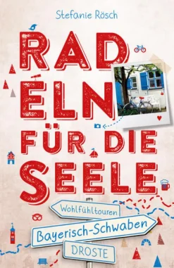 Droste Verlag Radreisen & Radtouren*Bayerisch-Schwaben. Radeln für die Seele