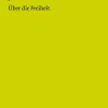Felix Meiner Verlag Religion & Philosophie-Über die Freiheit