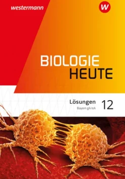 Westermann Schulbuch Nach Fächern·Biologie*Biologie heute SII 12. Lösungen. Ausgabe Bayern