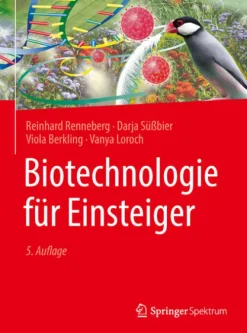 Biotechnologie für Einsteiger*Springer-Verlag GmbH
