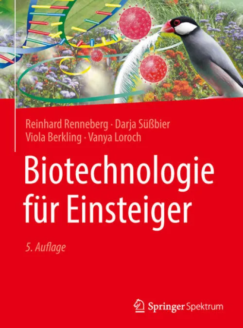 Biotechnologie für Einsteiger*Springer-Verlag GmbH