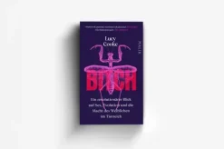 Piper Verlag GmbH Sachbücher|Business & Karriere*Bitch - Ein revolutionärer Blick auf Sex, Evolution und die Macht des Weiblichen im Tierreich