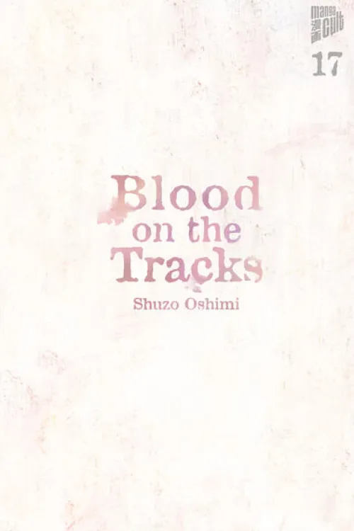 Blood on the Tracks 17*Manga Cult Outlet