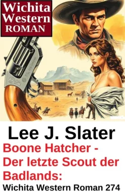 Boone Hatcher - Der letzte Scout der Badlands: Wichita Western Roman 274*Uksak E-Books New