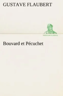 TREDITION CLASSICS Französische Bücher*Bouvard et Pécuchet