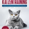 Expertengruppe Verlag Garten, Natur, Tiere-Britisch Kurzhaar Katzentraining