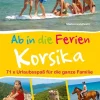 Bruckmann Verlag Wandern*Bruckmann Reiseführer: Ab in die Ferien Korsika. 71x Urlaubsspaß für die ganze Familie.