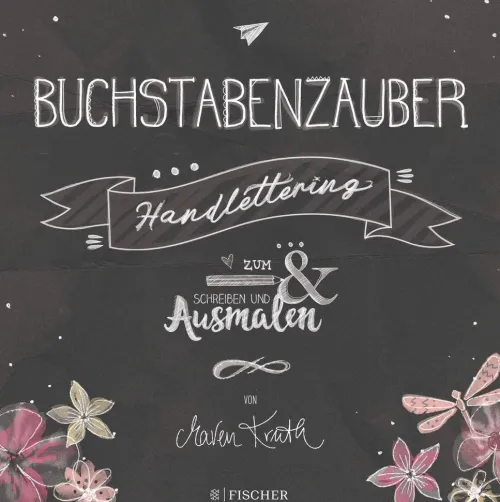 FISCHER Taschenbuch Kalligraphie & Handlettering-Buchstabenzauber - Handlettering: Zum Schreiben und Ausmalen