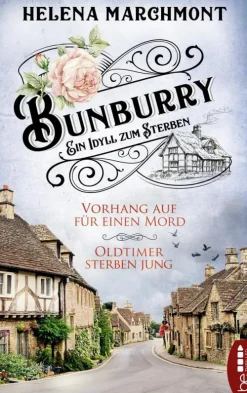 beTHRILLED Anthologien-Bunburry - Vorhang auf für einen Mord & Oldtimer sterben jung