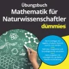 Wiley-VCH GmbH Mathematik-Übungsbuch Mathematik für Naturwissenschaftler für Dummies