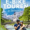 BVA Bielefelder Verlag Radreisen & Radtouren-BVA Die 28 schönsten E-Bike Touren in Oberbayern