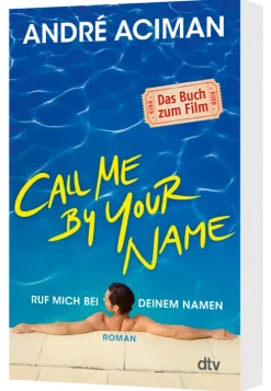 Call Me by Your Name, Ruf mich bei deinem Namen*dtv Verlagsgesellschaft Online