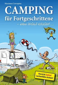Traumzeit Verlag Cartoons*Camping für Fortgeschrittene - wenn Urlaub eskaliert