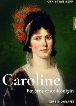 Buch & media Geschichte, Politik & Militär*Caroline - Bayerns erste Königin - Eine Biografie
