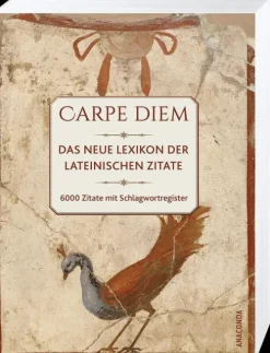 Carpe Diem! Das neue Lexikon der lateinischen Zitate. 6000 Zitate mit Schlagwortregister*Anaconda Verlag Best