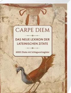 Carpe Diem! Das neue Lexikon der lateinischen Zitate. 6000 Zitate mit Schlagwortregister*Anaconda Verlag Best