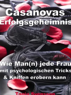JoelNoah S.A. Partnerschaft-Casanovas Erfolgsgeheimnis - Wie Man(n) jede Frau mit psychologischen Tricks & Kniffen erobern kann