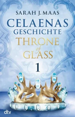 Celaenas Geschichte 1 - Throne of Glass*dtv Verlagsgesellschaft Hot