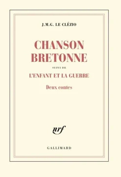Chanson bretonne suivi de l'enfant et la guerre*Gallimard