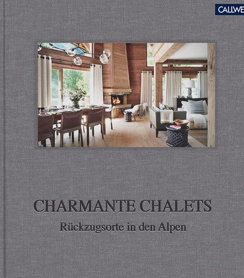 Callwey GmbH Reisen, Orte & Menschen|Architektur & Wohnen-Charmante Chalets