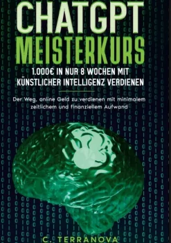 BoD - Books on Demand Geld & Finanzen-ChatGPT Meisterkurs: 1.000 Euro in nur 8 Wochen mit Künstlicher Intelligenz verdienen