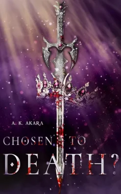 A.K.Akara Historische Fantasy-Chosen to death?