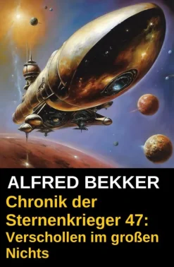 Alfred Bekker Weltraumforschung*Chronik der Sternenkrieger 47: Verschollen im großen Nichts