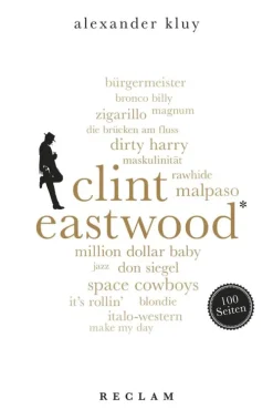 Reclam Verlag Musik, Film, Theater|Musik, Film & Kunst*Clint Eastwood. 100 Seiten