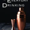 Cocktails for Everyday Drinking*Risa James Enterprises LLC Outlet