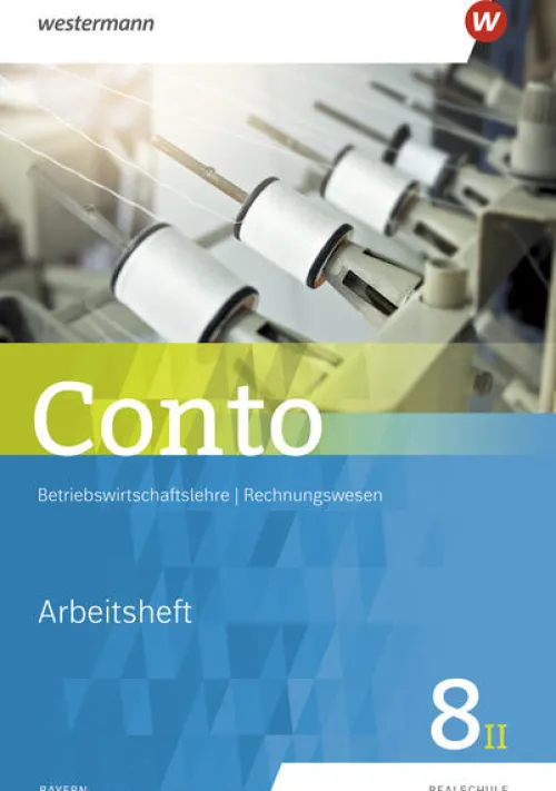 Conto für Realschulen 8II. Arbeitsheft. Bayern Ausgabe 2018*Westermann Schulbuch