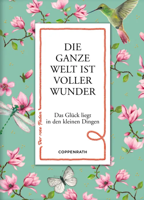 Coppenrath Verlag Glück & Wünsche-Coppenrath - Der rote Faden No. 136: Die ganze Welt ist voller Wunder