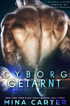 Cyborg getarnt : Eine Cyborg-Krieger Science-Fiction-Romanze (Tierkreis-Cyborgs, #3)*Mina Carter Best