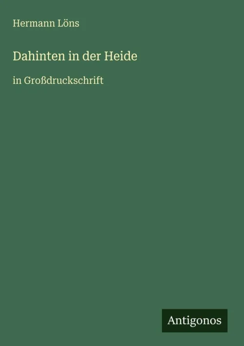 Antigonos Verlag Großdruck*Dahinten in der Heide