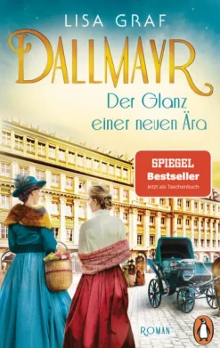 Penguin TB Verlag Historische Romane|Familiensagas-Dallmayr. Der Glanz einer neuen Ära