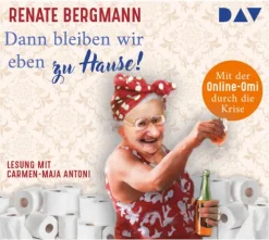 Der Audio Verlag GmbH Romane·Humor & Satire*Dann bleiben wir eben zu Hause! Mit der Online-Omi durch die Krise