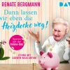 Der Audio Verlag GmbH Romane·Humor & Satire*Dann lassen wir eben die Heizdecke weg! Sparen mit der Online-Omi