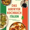 ZS Verlag Vegetarisch|Schnelle Küche*Das Airfryer Kochbuch Italien
