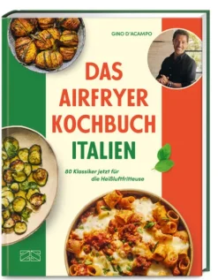 ZS Verlag Vegetarisch|Schnelle Küche*Das Airfryer Kochbuch Italien