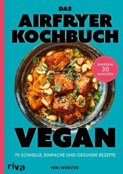 riva Verlag Vollwertküche-Das Airfryer-Kochbuch: Vegan