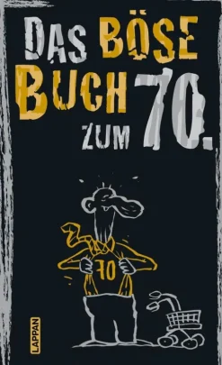 Lappan Verlag Geburtstag-Das böse Buch zum 70. Ein satirisches Geschenkbuch zum 70. Geburtstag