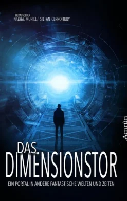 Das Dimensionstor: Ein Portal in andere fantastische Welten und Zeiten*Amrûn Verlag Hot