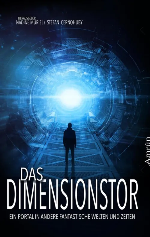 Das Dimensionstor: Ein Portal in andere fantastische Welten und Zeiten*Amrûn Verlag Hot