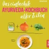 Trias Vollwertküche-Das einfachste Ayurveda-Kochbuch aller Zeiten