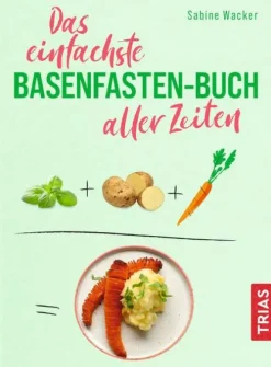 Das einfachste Basenfasten-Buch aller Zeiten*Trias