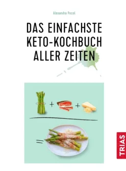 Trias Kochbücher Nach Zutaten*Das einfachste Keto-Kochbuch aller Zeiten