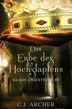 C.J. Archer Historische Fantasy*Das Erbe des Hochstaplers: Glass and Steele (Glass and Steele Serie, #9)