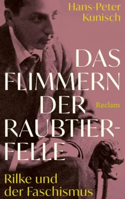 Das Flimmern der Raubtierfelle. Rilke und der Faschismus*Reclam Verlag Online